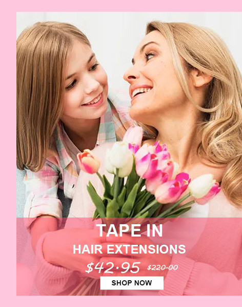 2022 Mother's Day hair extensions tape in